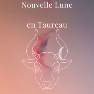 Lire la suite à propos de l’article Mardi 11 mai 2021 : La Nouvelle Lune en Taureau