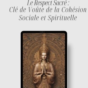 Le Respect Sacré: clé de voûte de la cohésion sociale et spirituelle
