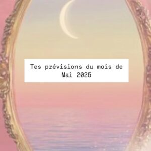 Prévisions astrologiques et numérologiques de mai 2025. Énergies, conseils, podcast et rituels pour manifester et s’ancrer pleinement