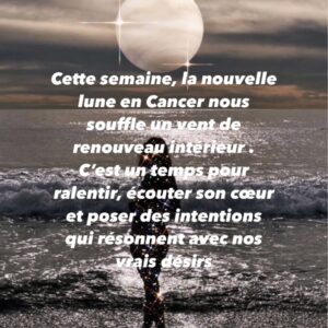 La nouvelle lune en Cancer du 25 juin apporte un souffle unique, celui d’une expansion intérieure douce et profonde. Cette lunaison agit comme un baume pour l’âme : elle nous invite à nous reconnecter à nous-même, à accueillir nos émotions et à oser poser des intentions audacieuses, alignées sur ce que notre cœur désire vraiment.
